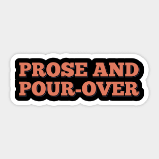 Prose Pour Over Sticker